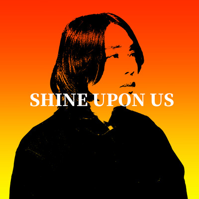 Shine Upon Us
