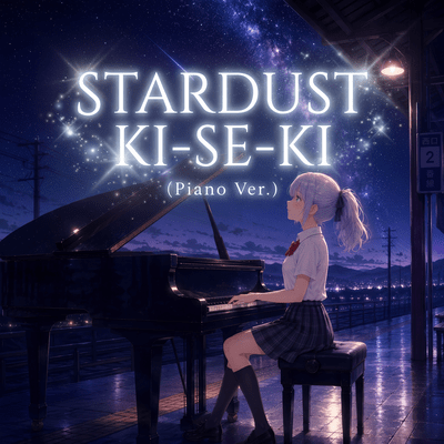 STARDUST KI-SE-KI (Piano Ver.)