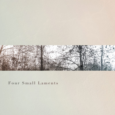 Four Small Laments