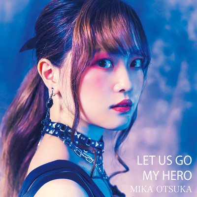 LET US GO / MY HERO