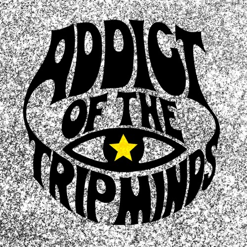 ADDICT OF THE TRIP MINDS