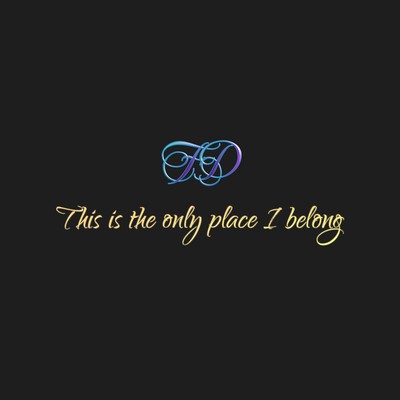 This is the only place I belong
