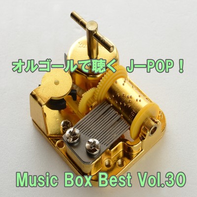 Listen to the Music Box J-POP ! Music Box Best Vol.30