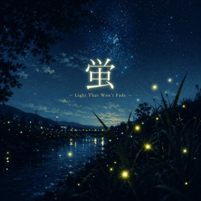 Hotaru - Light That Won't Fade