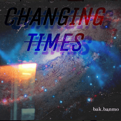 CHANGING TIMES (2026 Remaster)