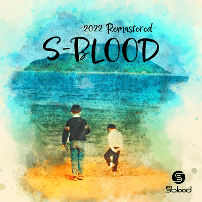 S-BLOOD (-2022 Remastered-)