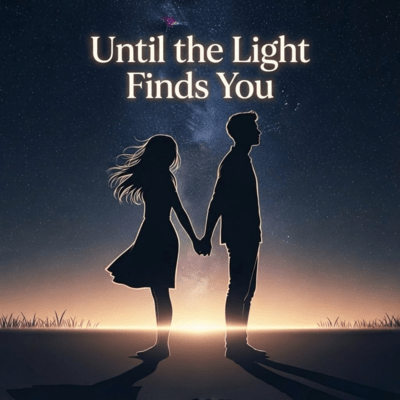 Until the Light Finds You