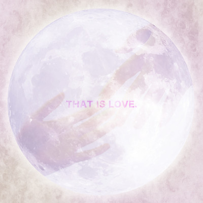THAT IS LOVE