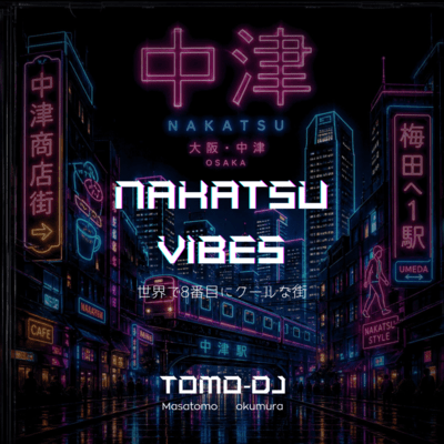 Nakatsu Vibes - Osaka's 8th Coolest (feat. TOMO-DJ)
