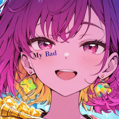 My Bad