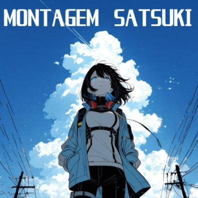 MONTAGEM SATSUKI