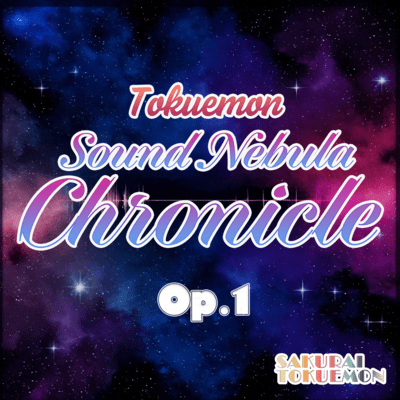 Tokuemon Sound Nebula Chorinicle Op.1