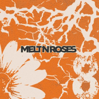 MELT'N ROSES