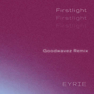Firstlight (Goodwavez Remix)