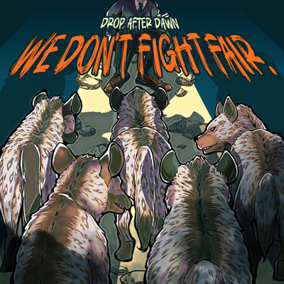WE DON'T FIGHT FAIR.
