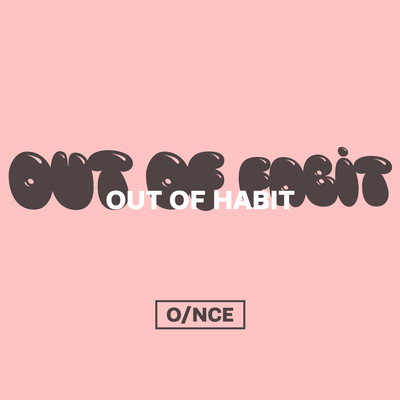 Out Of Habit