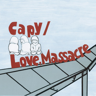 Capy / Love, Massacre