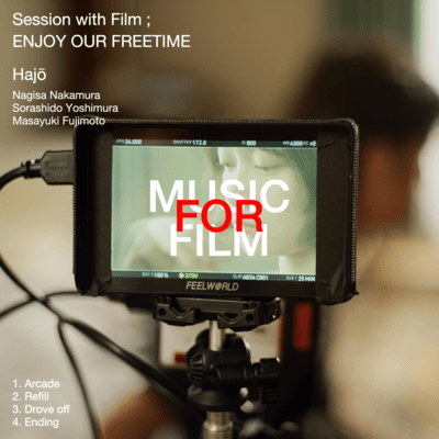 Session with Film ; ENJOY OUR FREETIME