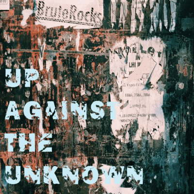 Up Against The Unknown