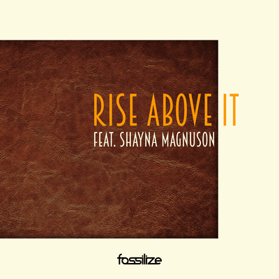 Rise Above It (feat. Shayna Magnuson)