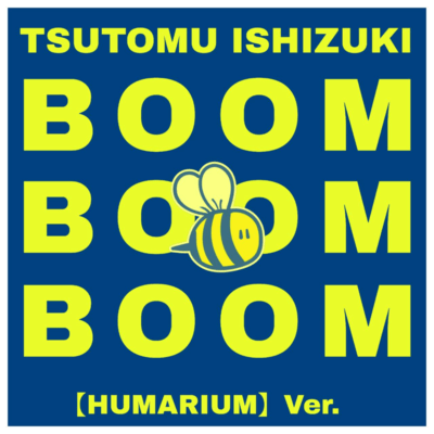 BOOM BOOM BOOM (HUMARIUM ver.)