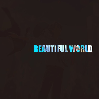 BEAUTIFUL WORLD