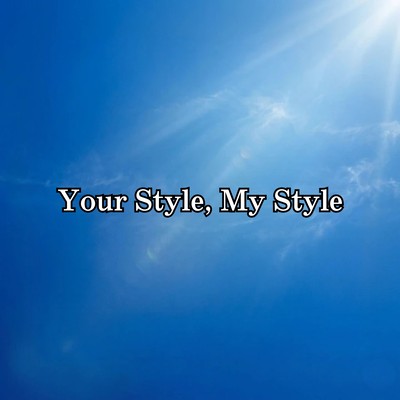 Your Style, My Style