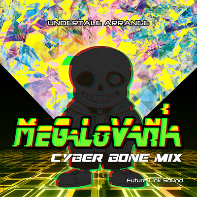 MEGALOVANIA (cyber bone mix)