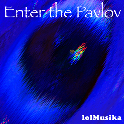 Enter The Pavlov