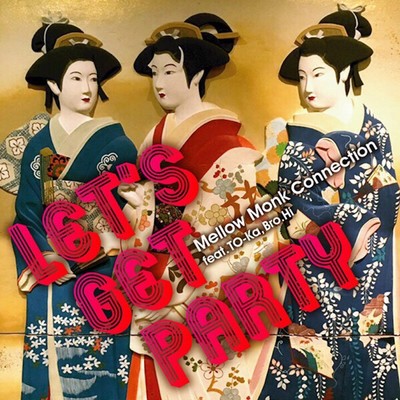 LET'S GET PARTY (feat. TO-Ka & Bro.Hi)