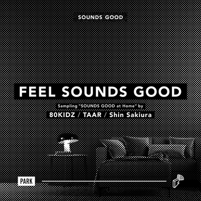 FEEL SOUNDS GOOD : Sampling "SOUNDS GOOD at Home"