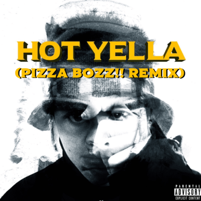 HOT YELLA (PizzaBozz!! Remix)