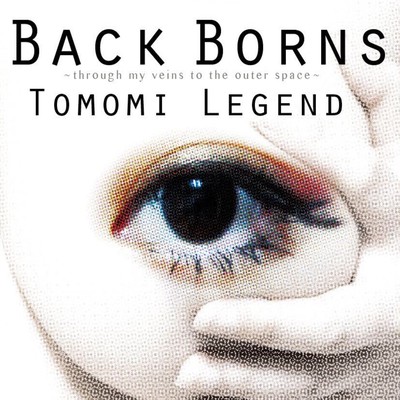 BACK BORNS ~through my veins to the outer space~