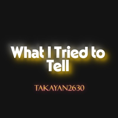 What I Tried to Tell