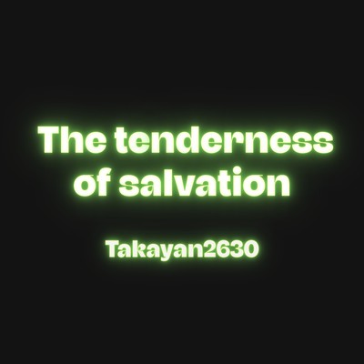 The Tenderness of Salvation
