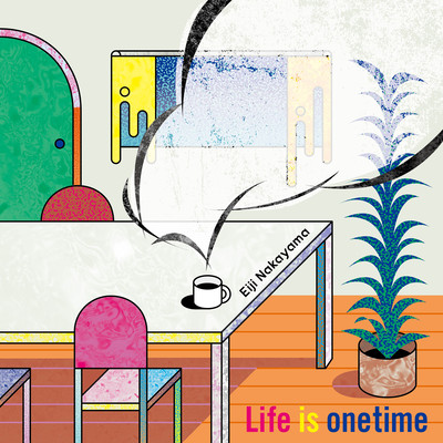 Life is one time