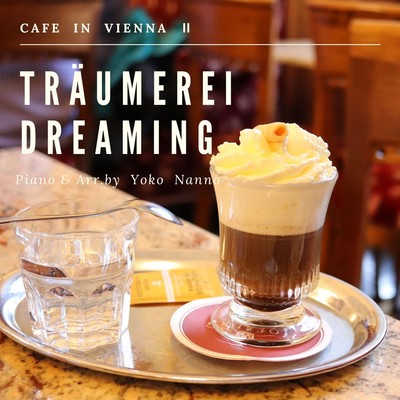 Träumerei / Dreaming ~Cafe in Vienna II ~