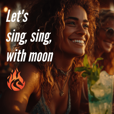 Let's sing, sing, with moon