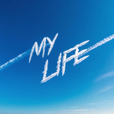 MY LIFE