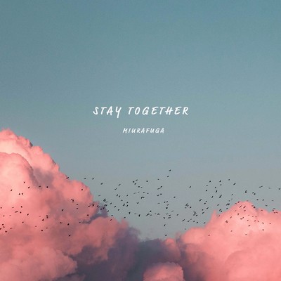 STAY TOGETHER