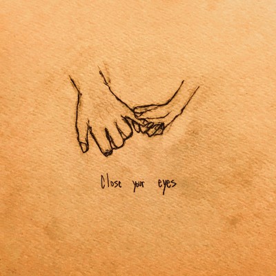 Close your eyes