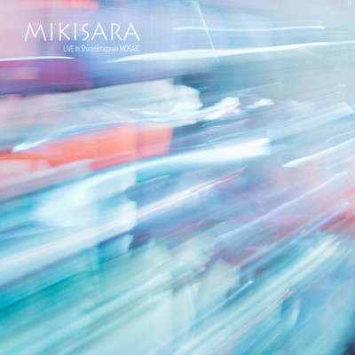MIKISARA LIVE in MOSAiC