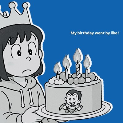 My birthday went by like !