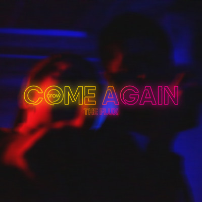 Come Again (feat. THE FLUX & Crow)