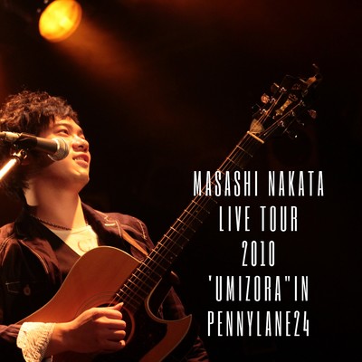 MASASHI NAKATA LIVE TOUR 2010'UMIZORA" IN PANNY LANE 24