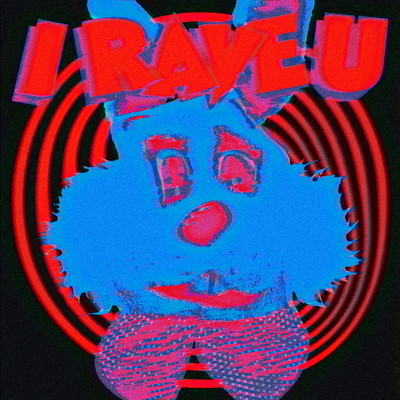 I RAVE U