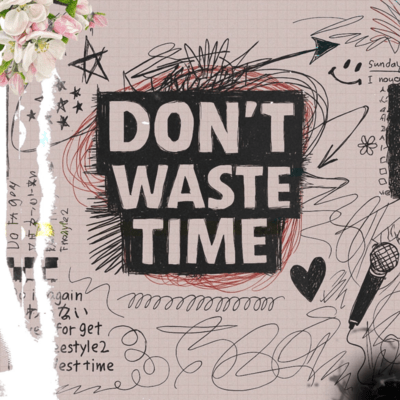 Don't waste my time