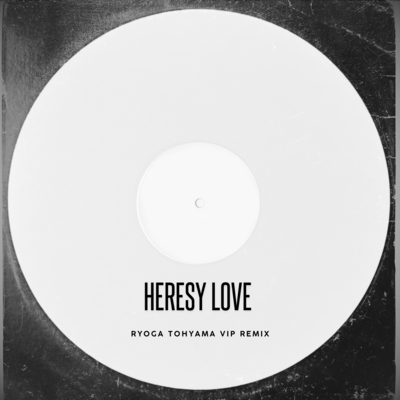 Heresy Love (VIP Remix)