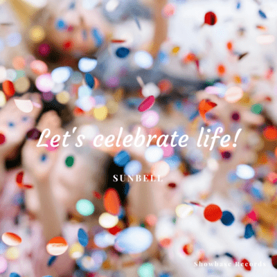 Let's celebrate life!
