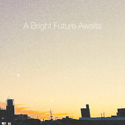A Bright Future Awaits